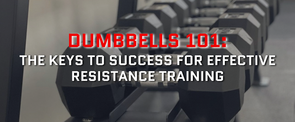 Dumbbells 101: The keys to success for effective resistance training