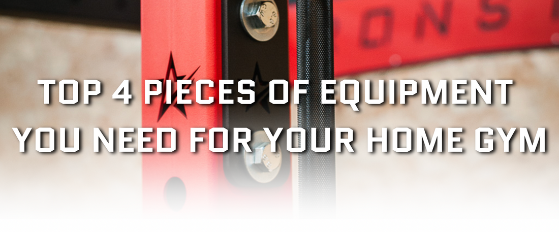 TOP 4 PIECES OF EQUIPMENT YOU NEED FOR YOUR HOME GYM